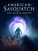 Watch American Sasquatch: Man, Myth or Monster Zmovies
