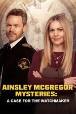 Watch Ainsley McGregor Mysteries: A Case for the Watchmaker Zmovies