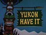 Watch Yukon Have It Zmovies