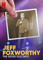 Watch Jeff Foxworthy: The Good Old Days (TV Special 2022) Zmovies