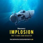 Watch Implosion: The Titanic Sub Disaster (TV Special 2025) Zmovies