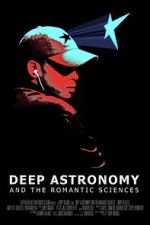 Watch Deep Astronomy and the Romantic Sciences Zmovies