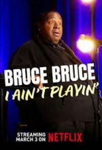 Watch Bruce Bruce: I Ain\'t Playin\' Zmovies