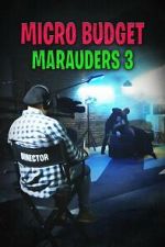 Watch Microbudget Marauders 3 Zmovies