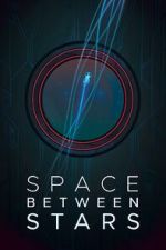 Watch Space Between Stars (Short 2018) Zmovies