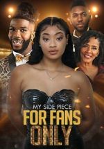 Watch My Side Piece for Fans Only Zmovies