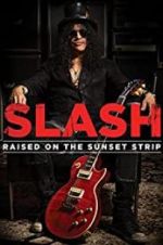 Watch Slash: Raised on the Sunset Strip Zmovies