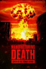 Watch Manufacturing Death: Birth of the Atom Bomb Zmovies
