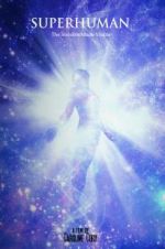 Watch Superhuman: The invisible made visible. Zmovies