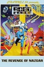 Watch Robo Force: The Revenge of Nazgar (TV Short 1984) Zmovies