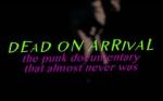 Watch Dead On Arrival: The Punk Documentary That Almost Never Was Zmovies