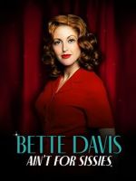 Watch Bette Davis Ain\'t for Sissies Zmovies