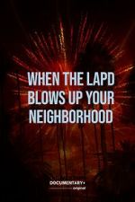 Watch When the LAPD Blows Up Your Neighborhood (Short 2022) Zmovies