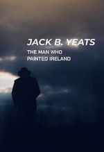Watch Jack B. Yeats: The Man Who Painted Ireland (TV Special 2021) Zmovies