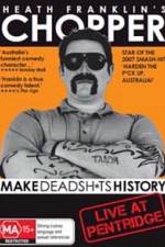 Watch Heath Franklins: Chopper Make Deadshits History - Live at Pentridge Zmovies