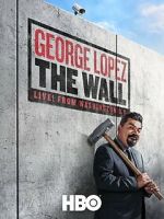 Watch George Lopez: The Wall Zmovies
