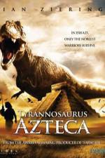 Watch Tyrannosaurus Azteca Zmovies