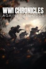 Watch WWI Chronicles: Against All Odds Zmovies