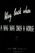 Watch Way Back When a Nag Was Only a Horse Zmovies