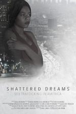 Watch Shattered Dreams: Sex Trafficking in America Zmovies