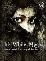 Watch Love and Betrayal in India: The White Mughal Zmovies