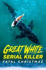 Watch Great White Serial Killer: Fatal Christmas Zmovies