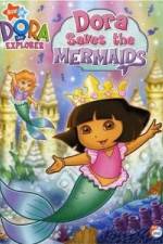 Watch Dora the Explorer: Dora Saves the Mermaids Zmovies