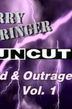 Watch Jerry Springer Wild  and Outrageous Vol 1 Zmovies