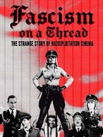 Watch Fascism on a Thread- The Strange Story of Nazisploitation Cinema Zmovies