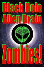 Watch Black Hole Alien Brain Zombies! Zmovies