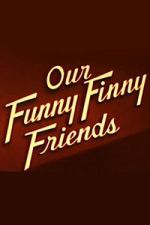 Watch Our Funny Finny Friends Zmovies