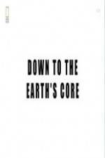 Watch National Geographic - Down To The Earth's Core Zmovies