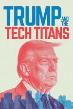 Watch Trump and the Tech Titans Zmovies