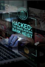 Watch Hacked: The Bangladesh Bank Heist Zmovies