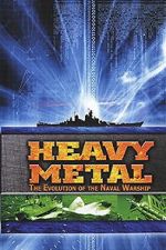 Watch Heavy Metal: The Evolution of the Naval Warship Zmovies
