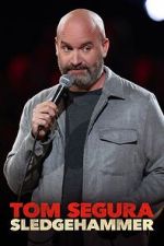 Watch Tom Segura: Sledgehammer Zmovies
