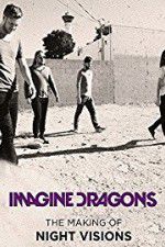 Watch Imagine Dragons: The Making Of Night Visions Zmovies