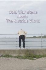 Watch Cold War Steve Meets the Outside World Zmovies