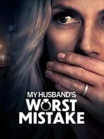 Watch My Husband\'s Worst Mistake Zmovies