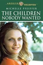 Watch The Children Nobody Wanted Zmovies