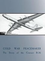 Watch Cold War Peacemaker: The Story of the Convair B-36 Zmovies