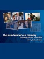 Watch The Sum Total of Our Memory: Facing Alzheimer\'s Together Zmovies