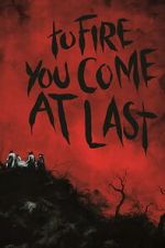 Watch To Fire You Come at Last Zmovies