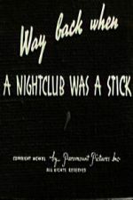 Watch Way Back When a Nightclub Was a Stick Zmovies