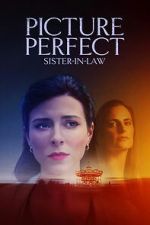 Watch Picture Perfect Sister-in-Law Zmovies