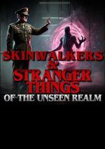 Watch Skinwalkers and Stranger Things of the Unseen Realm Zmovies