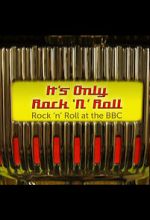 Watch It\'s Only Rock \'n\' Roll: Rock \'n\' Roll at the BBC Zmovies