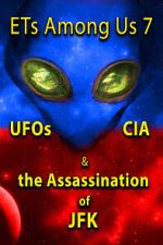 Watch ETs Among Us 7: UFOs, CIA & the Assassination of JFK Zmovies