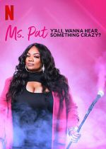 Watch Ms. Pat: Y\'all Wanna Hear Something Crazy? (TV Special 2022) Zmovies