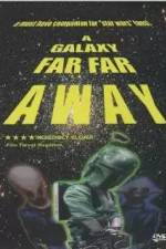 Watch A Galaxy Far, Far Away Zmovies
